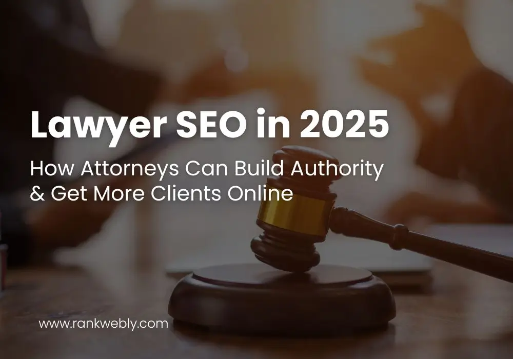 Lawyer SEO in 2025 — How Attorneys Can Build Authority and Get More Clients Online