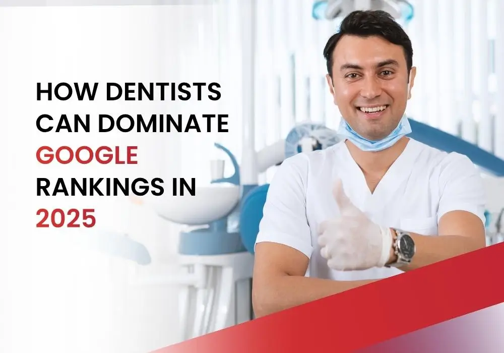 The Ultimate Dental SEO Guide: How Dentists Can Dominate Google Rankings in 2025